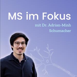 MS im Fokus - Multiple Sklerose erklärt by Dr. med. Adrian-Minh Schumacher