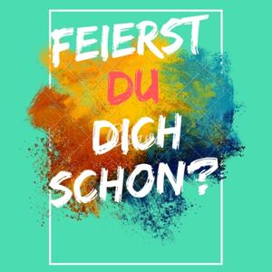 Feierst DU dich schon? Persönlichkeitsentwicklung, Life-Coaching