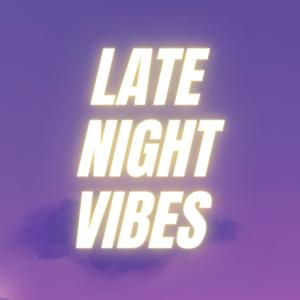 The Late Night Vibes Podcast