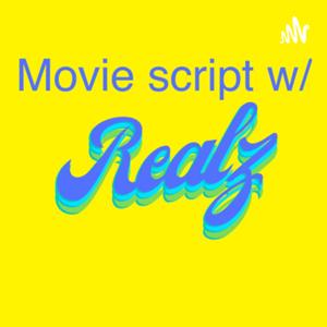 Movie script w/ Realz