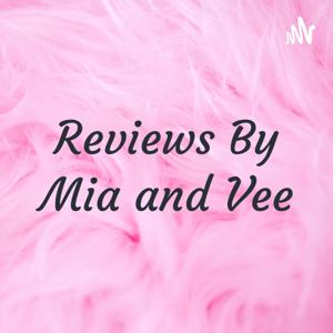 Reviews By Mia and Vee