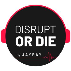 Disrupt or Die