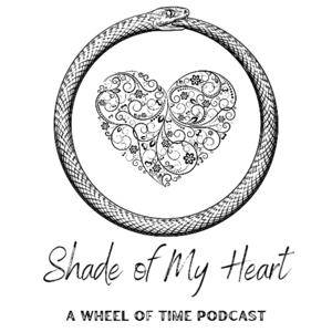 Shade of My Heart - a Wheel of Time Podcast