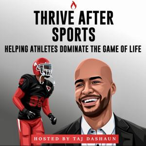 Thrive After Sports w/ Taj Dashaun