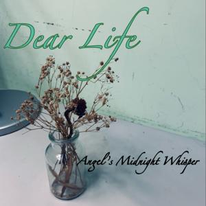 Dear Life (Angel's Midnight Whisper)