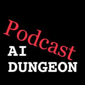 AI Dungeon Podcast