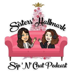 Sisters' Hallmark Sip 'N' Chat Podcast