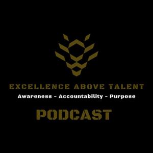 Excellence Above Talent Podcast