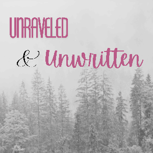 Unraveled & Unwritten