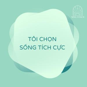 Tôi Chọn Sống Tích Cực podcast