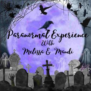 Paranormal Experience with Melissa and Mandi by Dark and Ominous Entertainment