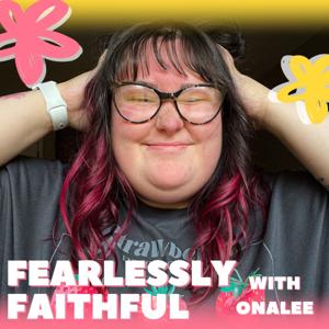 Fearlessly Faithful with Onalee