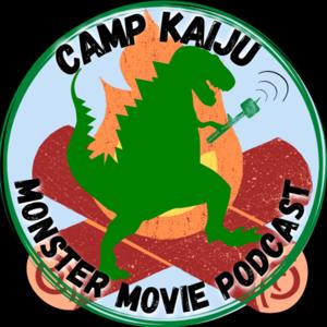 Camp Kaiju: Monster Movie Podcast