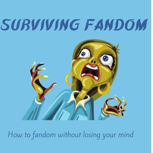 Surviving Fandom: how to fandom without losing your mind