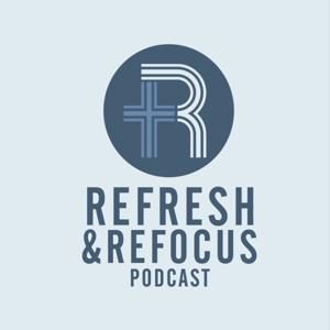 Refresh and Refocus Podcast
