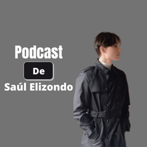 Podcast De Saul Elizondo