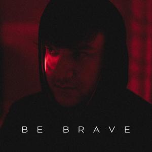 Be Brave