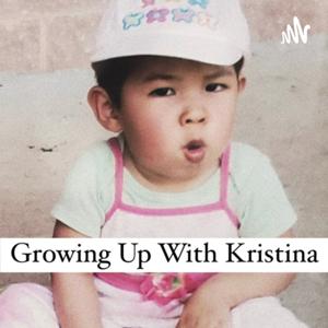 Growing Up With Kristina