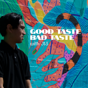 Good Taste Bad Taste with J13