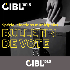 CIBL 101.5 FM : Bulletin de Vote