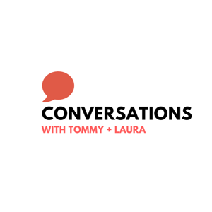 Conversations with Tommy and Laura