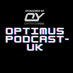 OPTIMUS PODCAST UK