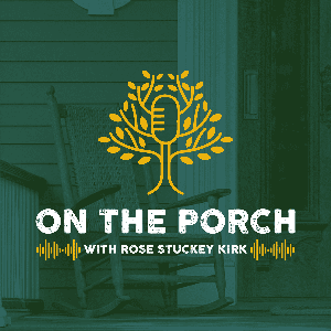 On The Porch with Rose Stuckey Kirk