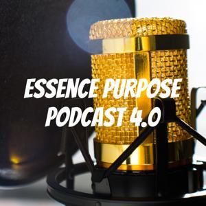 Essence Purpose Podcast 4.0