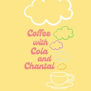 Coffee with Cola and Chantal