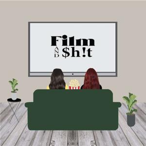 Film & $h!t's Podcast