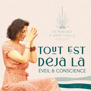 Tout est déjà là - Éveil & Conscience