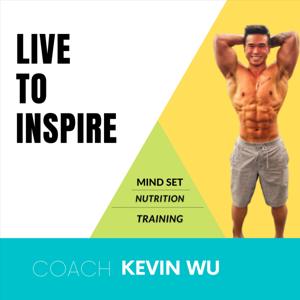 Live To Inspire: The Podcast For Men In Their 20's To Get Into Their Best Shape Of Their Life