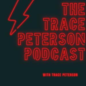 The Trace Peterson Podcast