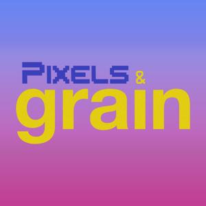 Pixels & Grain