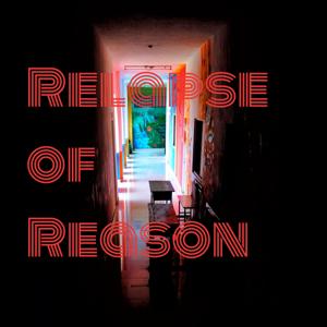 Relapse of Reason