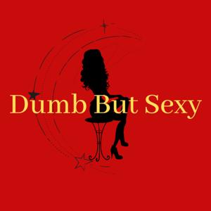 Dumb But Sexy