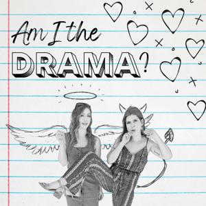 Am I the Drama?