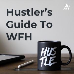 Hustler's Guide To WFH