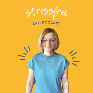 Stressfrei | Der Podcast für mehr Gelassenheit