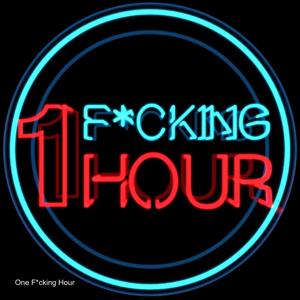 One F*cking Hour