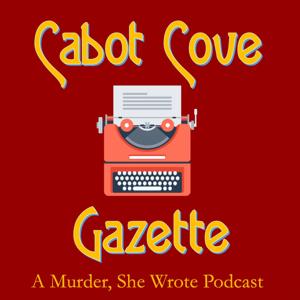 Cabot Cove Gazette – a Murder, She Wrote podcast by Cabot Cove Gazette