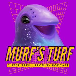 Murf's Turf: A Star Trek Prodigy Prodcast