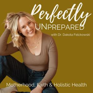 Perfectly Unprepared | Motherhood, Parenting, Faith, Holistic Health