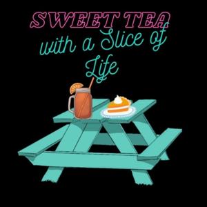 Sweet Tea with a Slice of Life