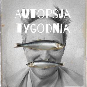 Autopsja tygodnia