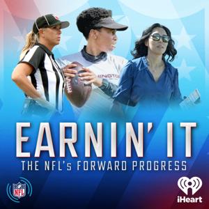 Earnin' It: The NFL's Forward Progress by NFL and iHeartPodcasts