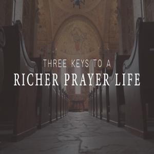 Three Keys to a Richer Prayer Life by Hamilton Mill UMC