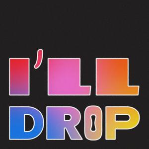 I'll Drop