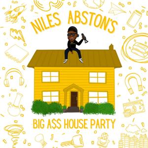 Niles Abston's Big A$$ House Party