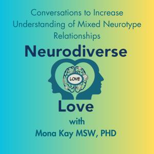 Neurodiverse Love with Mona Kay by Neurodiverse Love with Mona Kay